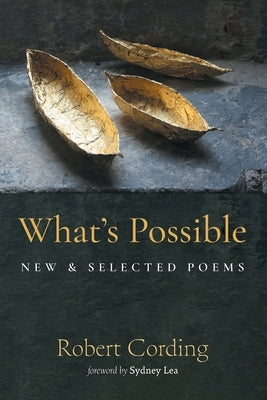 What's Possible: New & Selected Poems by Cording, Robert