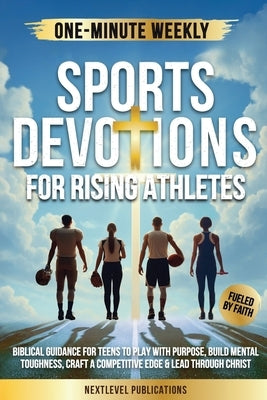 One-Minute Weekly Sports Devotions for Rising Athletes by Publications, Nextlevel