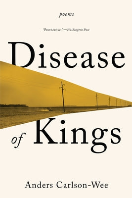 Disease of Kings: Poems by Carlson-Wee, Anders