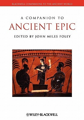 Companion to Ancient Epic by Foley