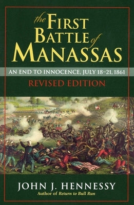First Battle of Manassas by Hennessy, John J.