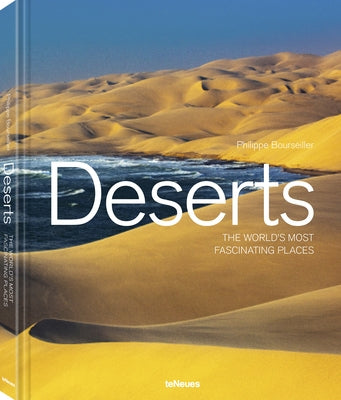 Deserts: The World's Most Fascinating Places by Bourseiller, Philippe