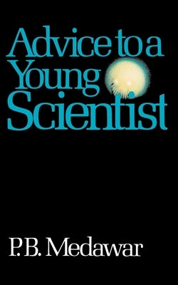 Advice to a Young Scientist by Medawar, P. B.