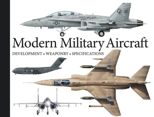 Modern Military Aircraft: Development, Weaponry, Specifications by Jackson, Robert