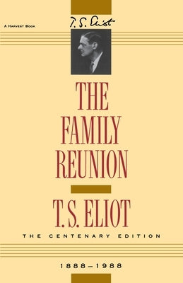 The Family Reunion: Verse Drama by Eliot, T. S.