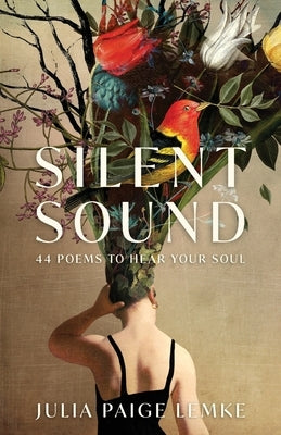 Silent Sound: 44 Poems to Hear Your Soul by Lemke, Julia Paige
