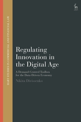 Regulating Innovation in the Digital Age: A Demand-Centred Toolbox for the Data-Driven Economy by Divissenko, Nikita