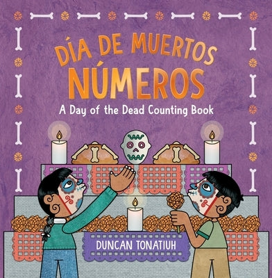 Día de Muertos: Números: A Day of the Dead Counting Book (a Bilingual Board Book) by Tonatiuh, Duncan