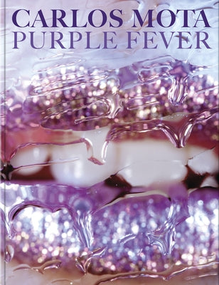 Carlos Mota: Purple Fever: A Celebration by Mota, Carlos