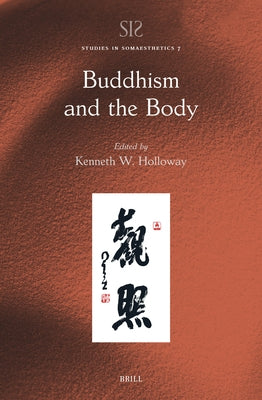 Buddhism and the Body by W. Holloway, Kenneth