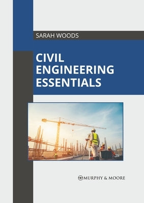 Civil Engineering Essentials by Woods, Sarah