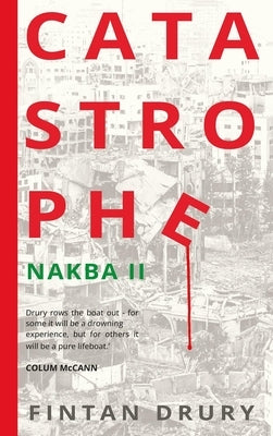 Catastrophe: Nakba II by Drury, Fintan