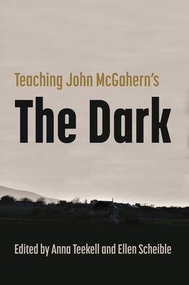Teaching John McGahern's the Dark by Teekell, Anna
