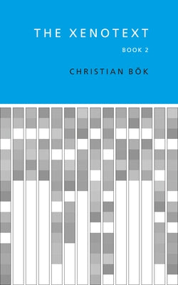 The Xenotext: Book 2 by Bök, Christian