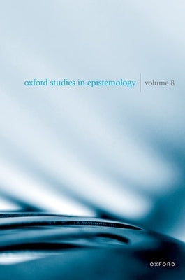 Oxford Studies in Epistemology: Volume 8 by Gendler, Tamar Szabó