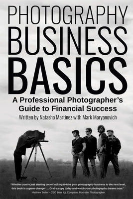 Photography Business Basics: A Professional Photographer's Guide to Financial Success by Martinez, Natasha