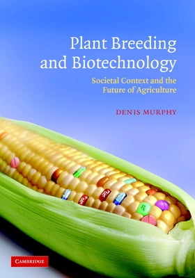 Plant Breeding and Biotechnology by Murphy, Denis
