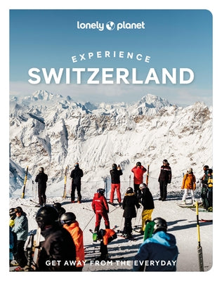 Lonely Planet Experience Switzerland by Williams, Nicola
