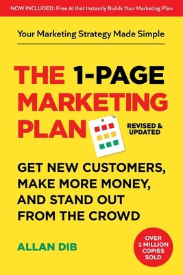 The 1-Page Marketing Plan: Get New Customers, Make More Money, and Stand Out from the Crowd (Now Includes Allan's AI Marketing Architect) by Dib, Allan