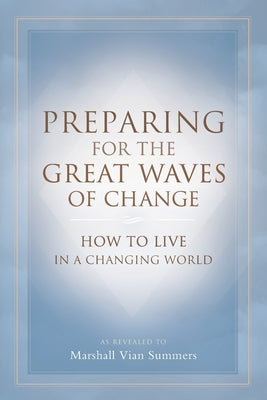 Preparing for the Great Waves of Change: How to Live in a Changing World by Summers, Marshall Vian