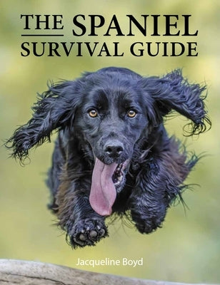 Spaniel Survival Guide by Boyd, Jacqueline
