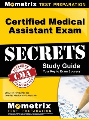 Certified Medical Assistant Exam Secrets Study Guide: CMA Test Review for the Certified Medical Assistant Exam by CMA Exam Secrets Test Prep