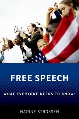 Free Speech: What Everyone Needs to Know(r) by Strossen, Nadine