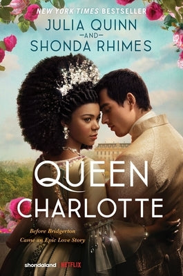 Queen Charlotte: Before Bridgerton Came an Epic Love Story by Quinn, Julia