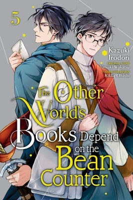 The Other World's Books Depend on the Bean Counter, Vol. 5: Volume 5 by Irodori, Kazuki