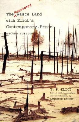 The Annotated Waste Land with Eliot's Contemporary Prose by Eliot, T. S.