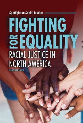 Fighting for Equality: Racial Justice in North America by Smith, Nareissa