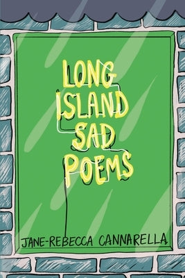 Long Island Sad Poems by Cannarella, Jane-Rebecca