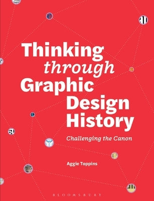 Thinking Through Graphic Design History: Challenging the Canon by Toppins, Aggie