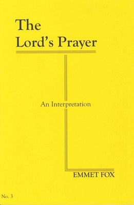 The Lord's Prayer (#3): An Interpretation by Fox, Emmet
