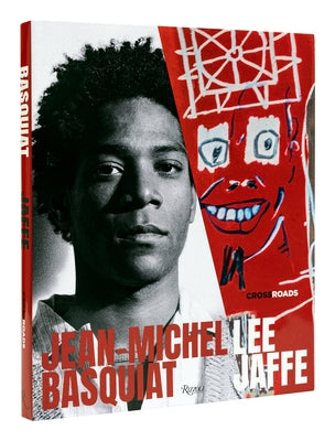 Jean-Michel Basquiat: Crossroads by Jaffe, Lee