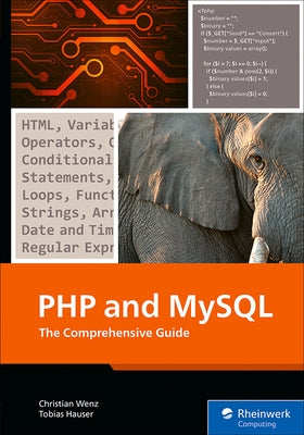 PHP and MySQL: The Comprehensive Guide by Wenz, Christian