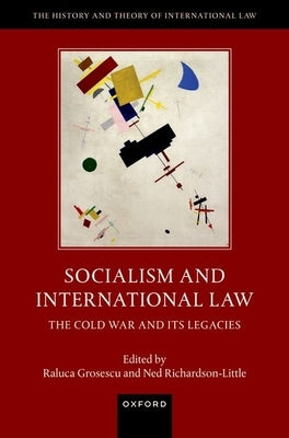 Socialism and International Law: The Cold War and Its Legacies by Grosescu, Raluca