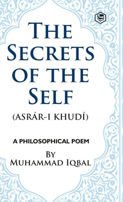 The Secrets of the Self by Iqbal, Muhammad