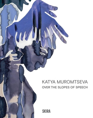 Katya Muromtseva: Over the Slopes of Speech by Muromtseva, Katya