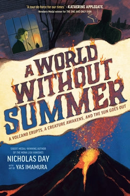 A World Without Summer: A Volcano Erupts, a Creature Awakens, and the Sun Goes Out by Day, Nicholas