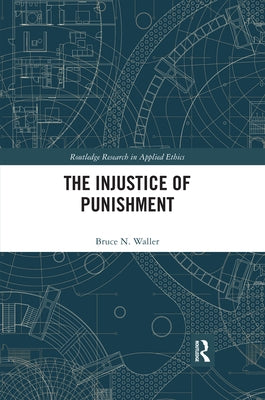 The Injustice of Punishment by Waller, Bruce N.