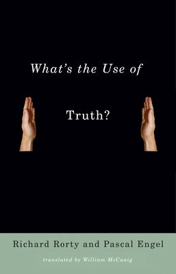 What's the Use of Truth? by Rorty, Richard