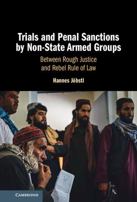 Trials and Penal Sanctions by Non-State Armed Groups by Jöbstl, Hannes
