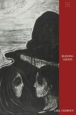 Bleeding Ghosts by Chamoun, Lara
