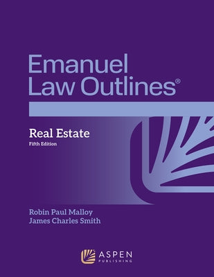 Emanuel Law Outlines for Real Estate by Malloy, Robin Paul