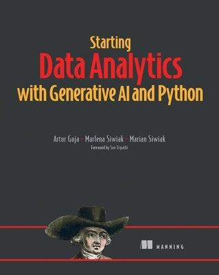 Starting Data Analytics with Generative AI and Python by Guja, Artur