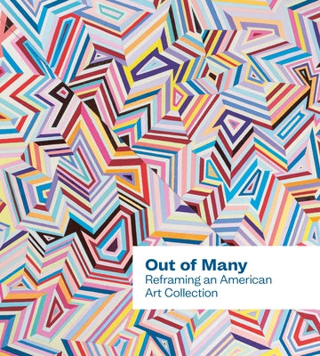 Out of Many: Reframing an American Art Collection by Childs, Adrienne L.
