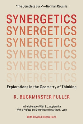 Synergetics: Explorations in the Geometry of Thinking by Fuller, R. Buckminster B.