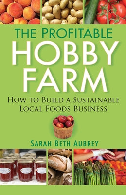 The Profitable Hobby Farm by Aubrey, Sarah Beth