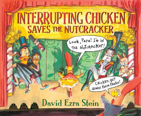Interrupting Chicken Saves the Nutcracker by Stein, David Ezra